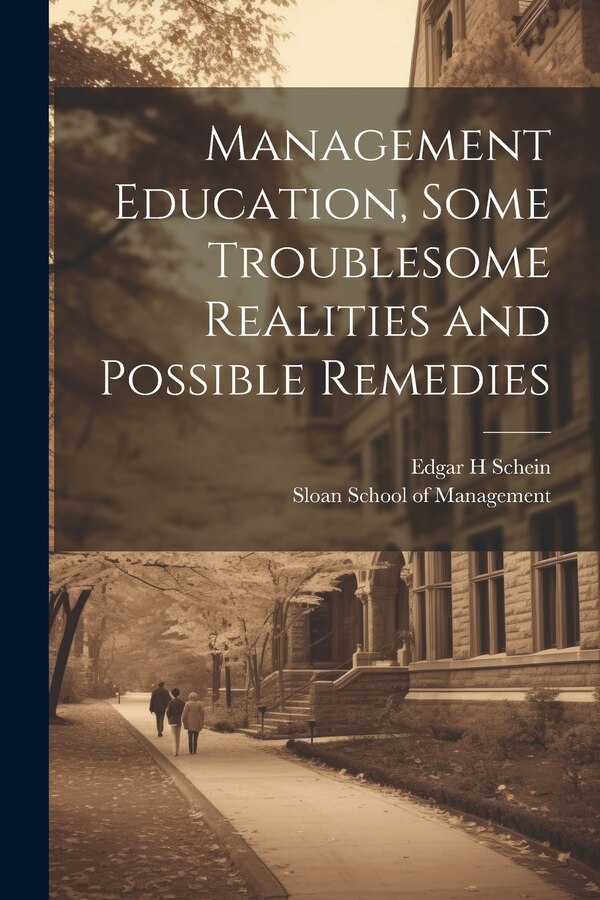Management Education Some Troublesome Realities and Possible Remedies by Edgar H Schein, Paperback | Indigo Chapters