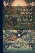 A System of Biblical Psychology Tr. by R.E. Wallis by Franz Julius Delitzsch, Paperback | Indigo Chapters
