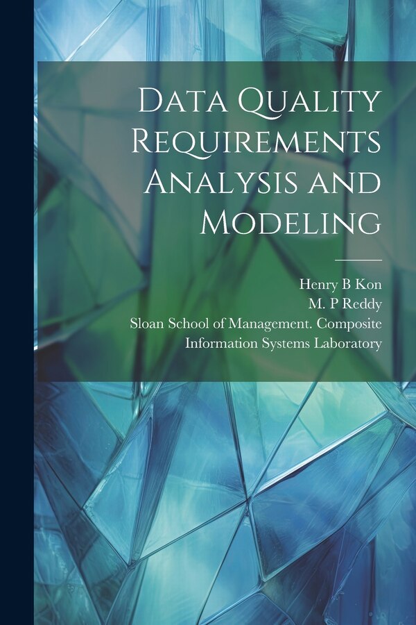 Data Quality Requirements Analysis and Modeling by Y Richard Wang, Paperback | Indigo Chapters