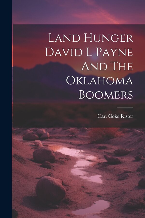 Land Hunger David L Payne And The Oklahoma Boomers by Carl Coke Rister, Paperback | Indigo Chapters