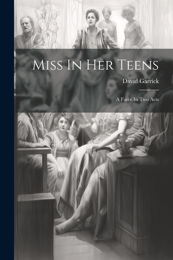 Miss In Her Teens by David Garrick, Paperback | Indigo Chapters
