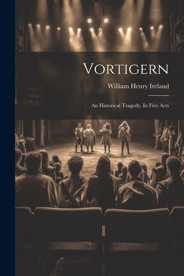 Vortigern by William Henry Ireland, Paperback | Indigo Chapters