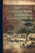 The Chinese Classical Work Commonly Called the Four Books; by Confucius Confucius, Paperback | Indigo Chapters