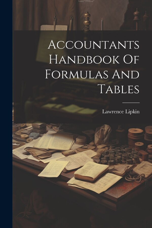 Accountants Handbook Of Formulas And Tables by Lawrence Lipkin, Paperback | Indigo Chapters