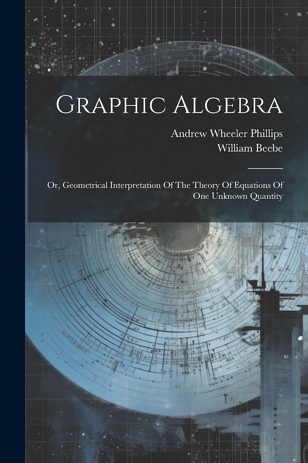 Graphic Algebra by Andrew Wheeler Phillips, Paperback | Indigo Chapters