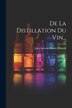 De La Distillation Du Vin. by Jean Antoine Claude Chaptal, Paperback | Indigo Chapters