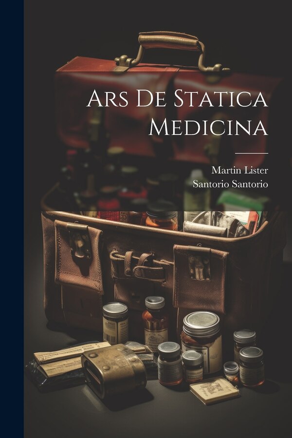 Ars De Statica Medicina by Santorio Santorio, Paperback | Indigo Chapters