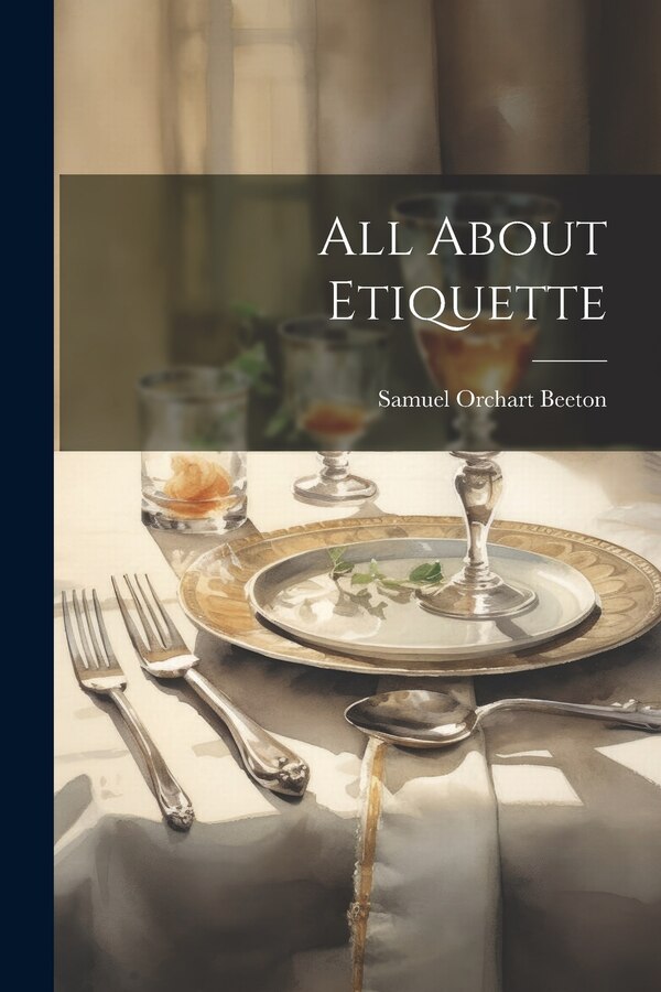 All About Etiquette by Samuel Orchart Beeton, Paperback | Indigo Chapters