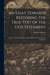 An Essay Towards Restoring The True Text Of The Old Testament by William Whiston, Paperback | Indigo Chapters