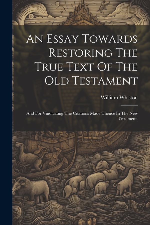 An Essay Towards Restoring The True Text Of The Old Testament by William Whiston, Paperback | Indigo Chapters