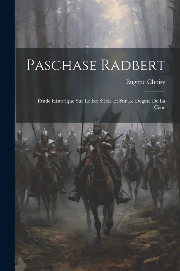 Paschase Radbert by Choisy Eugène, Paperback | Indigo Chapters