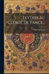 Lettres Au Clergé De Fance. by Claude Brousson, Paperback | Indigo Chapters