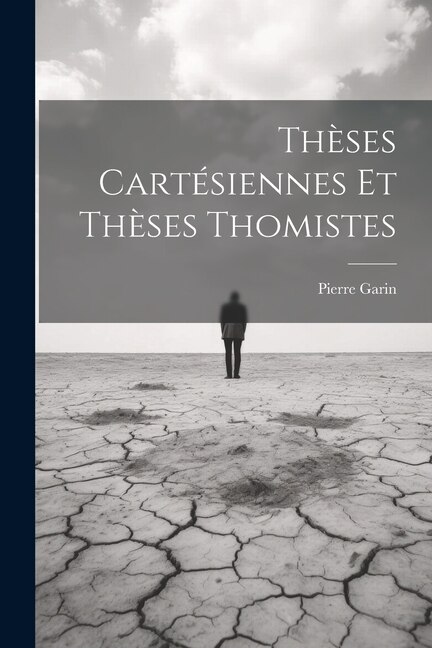 Thèses Cartésiennes Et Thèses Thomistes by Garin Pierre, Paperback | Indigo Chapters