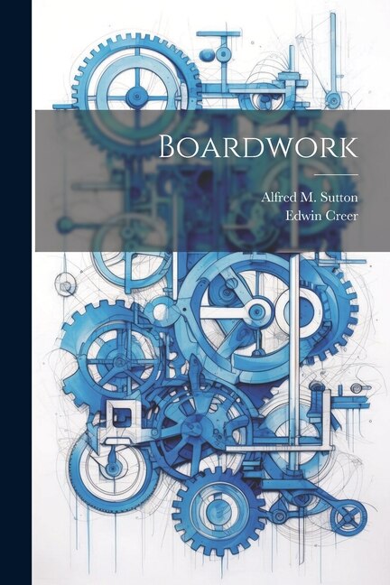 Boardwork by Edwin Creer, Paperback | Indigo Chapters