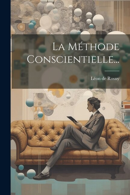 La Méthode Conscientielle. by Léon De Rosny, Paperback | Indigo Chapters