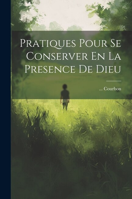 Pratiques Pour Se Conserver En La Presence De Dieu by Courbon, Paperback | Indigo Chapters