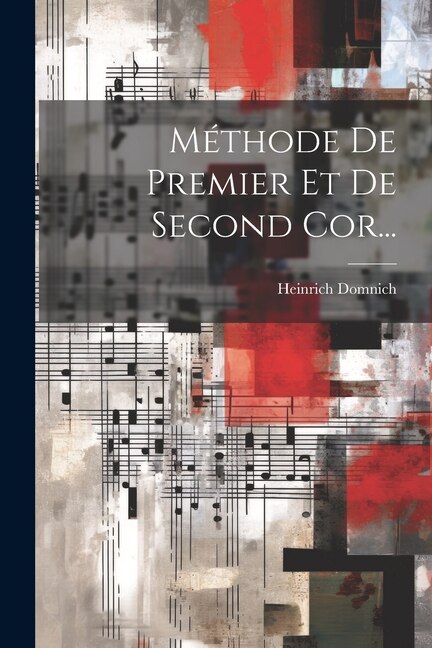 Méthode De Premier Et De Second Cor. by Heinrich Domnich, Paperback | Indigo Chapters
