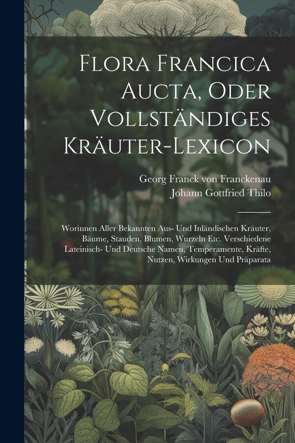 Flora Francica Aucta Oder Vollständiges Kräuter-lexicon by Georg Franck Von Franckenau, Paperback | Indigo Chapters