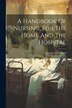 A Handbook Of Nursing For The Home And The Hospital by Catherine Jane Wood, Paperback | Indigo Chapters
