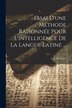 Essai D'une Méthode Raisonnée Pour L'intelligence De La Langue Latine . by A a N Pastelot, Paperback | Indigo Chapters