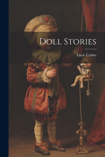 Doll Stories by Lucie Cobbe, Paperback | Indigo Chapters