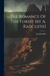 The Romance Of The Forest [by A. Radcliffe] by Ann Radcliffe, Paperback | Indigo Chapters