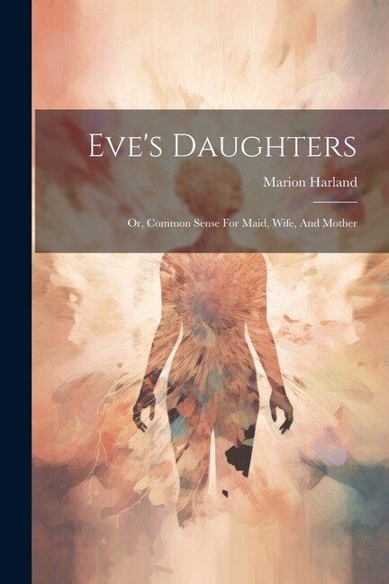 Eve's Daughters by Marion Harland, Paperback | Indigo Chapters