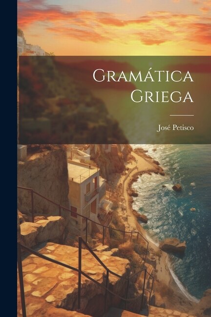 Gramática Griega by José Petisco ((S I )), Paperback | Indigo Chapters