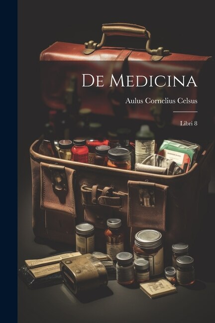 De Medicina by Aulus Cornelius Celsus, Paperback | Indigo Chapters