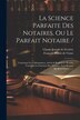 La Science Parfaite Des Notaires Ou Le Parfait Notaire / by François Benoît De Visme, Paperback | Indigo Chapters