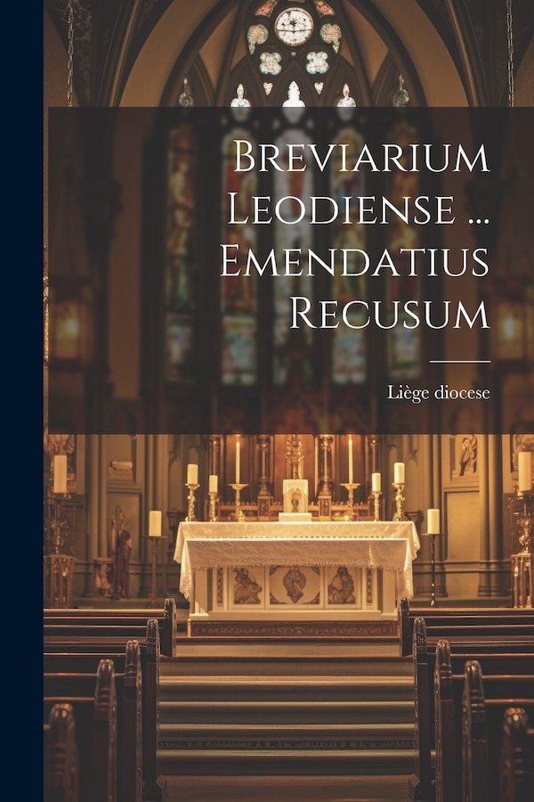 Breviarium Leodiense by Liège Diocese, Paperback | Indigo Chapters