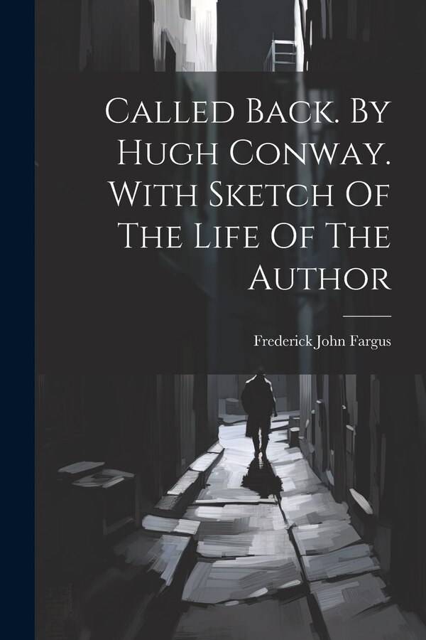Called Back. By Hugh Conway. With Sketch Of The Life Of The Author by Frederick John Fargus, Paperback | Indigo Chapters