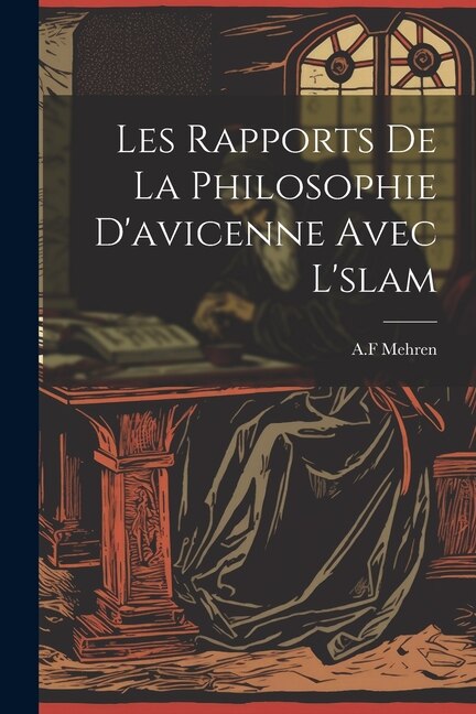 Les Rapports De La Philosophie D'avicenne Avec L'slam by Mehren A F, Paperback | Indigo Chapters