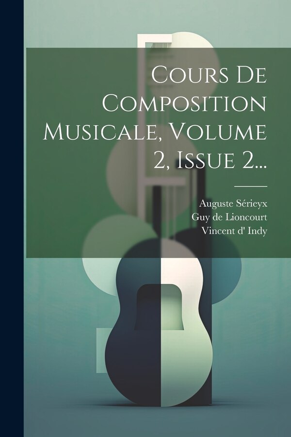 Cours De Composition Musicale Volume 2 Issue 2. by Vincent D' Indy, Paperback | Indigo Chapters