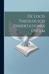 De Locis Theologicis Dissertationes Decem by Anonymous, Paperback | Indigo Chapters