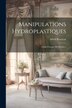 Manipulations Hydroplastiques by Alfred Roseleur, Paperback | Indigo Chapters