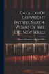 Catalog Of Copyright Entries. Part 4. Works Of Art Etc. New Series by Library Of Congress Copyright Office