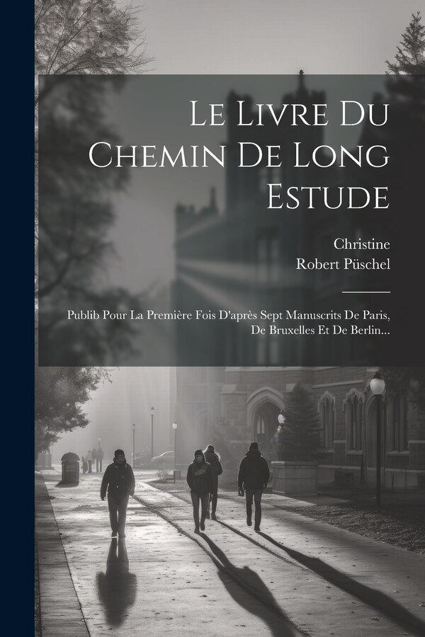 Le Livre Du Chemin De Long Estude by Christine De Pisan, Paperback | Indigo Chapters
