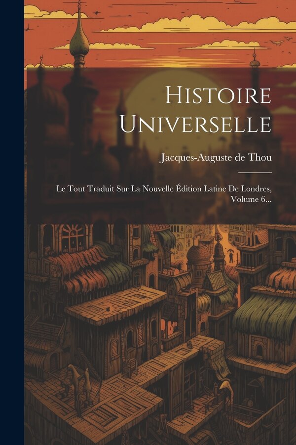 Histoire Universelle by Jacques-auguste De Thou, Paperback | Indigo Chapters