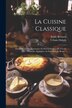 La Cuisine Classique by Urbain Dubois, Paperback | Indigo Chapters