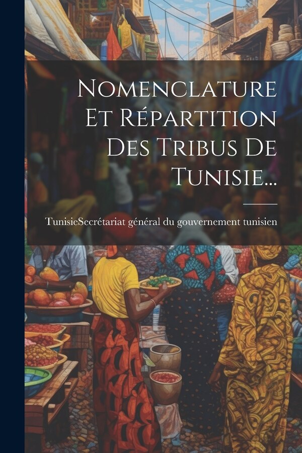 Nomenclature Et Répartition Des Tribus De Tunisie. by Tunisie (Protectorat Français) Secrét