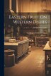 Eastern Fruit On Western Dishes by David Ross Locke, Paperback | Indigo Chapters