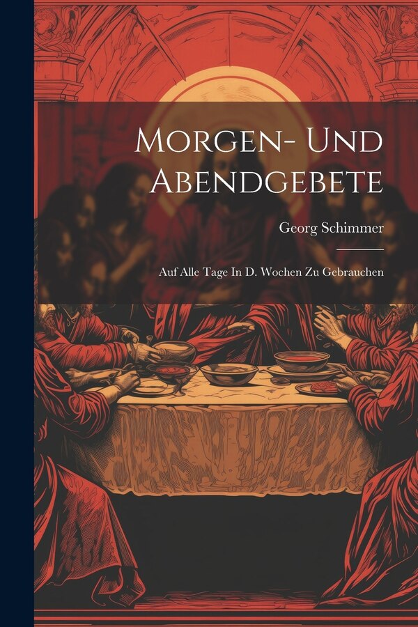 Morgen- Und Abendgebete by Georg Schimmer, Paperback | Indigo Chapters