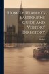Homely Herbert's Eastbourne Guide And Visitors' Directory by Herbert (Homely Pseud ), Paperback | Indigo Chapters