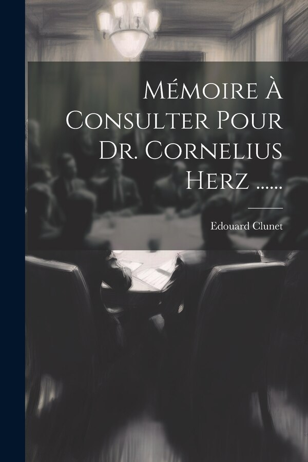 Mémoire À Consulter Pour Dr. Cornelius Herz by Edouard Clunet, Paperback | Indigo Chapters