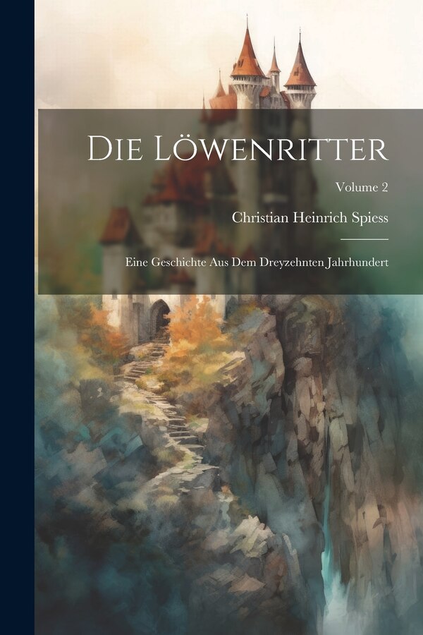 Die Löwenritter by Christian Heinrich Spiess, Paperback | Indigo Chapters
