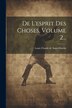 De L'esprit Des Choses Volume 2. by Louis Claude De Saint-martin, Paperback | Indigo Chapters