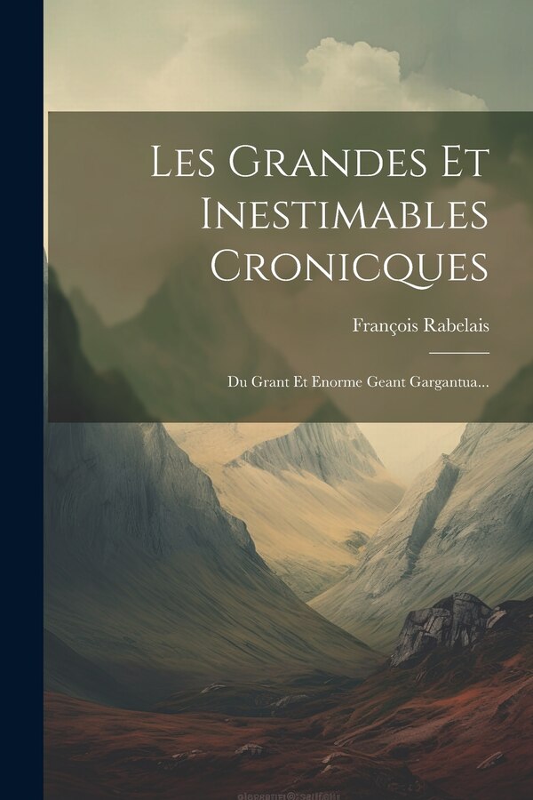 Les Grandes Et Inestimables Cronicques by François Rabelais, Paperback | Indigo Chapters