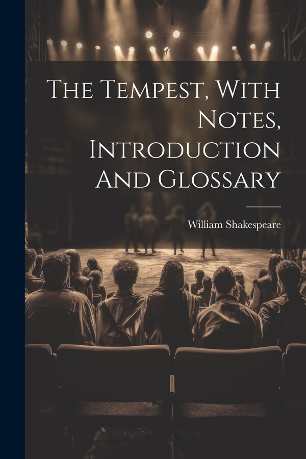 The Tempest With Notes Introduction And Glossary by William Shakespeare, Paperback | Indigo Chapters