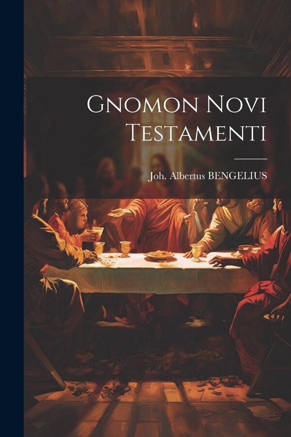 Gnomon Novi Testamenti by Joh Albertus Bengelius, Paperback | Indigo Chapters